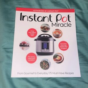 Instant Pot Miracle From Gourmet to Everyday 175 Must-Have Recipes